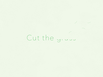 Cut The Grass | Typographical Project funny graphics grass green humour illustration minimal sans simple typography