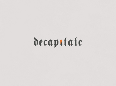 Decapitate | Typographical Project graphics illustration letters medieval minimal poster serif simple text typography