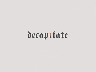 Decapitate | Typographical Project