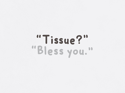 "Tissue?" "Bless You." | Typographical Project graphics minimal poster pun sansserif simple speech text typography words
