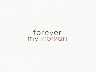 Forever My Woman | Typographical Poster graphics illustration love minimal poster sanserif simple text typography woman