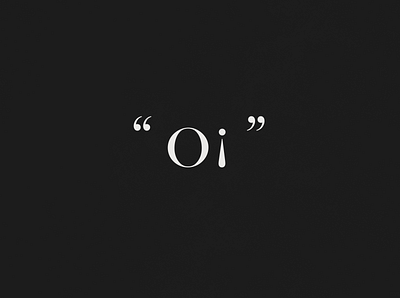 "Oi" | Typographical Poster black graphics minimal poster serif simple text typography white word