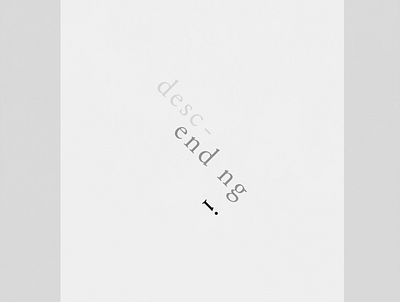 Descending | Typographical Poster graphics grey illustration minimal poster serif simple text typography words