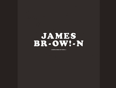 James Br-ow!-n | Typographical Poster graphics jamesbrown minimal music poster sanserif simple soul text typography