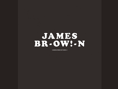 James Br-ow!-n | Typographical Poster