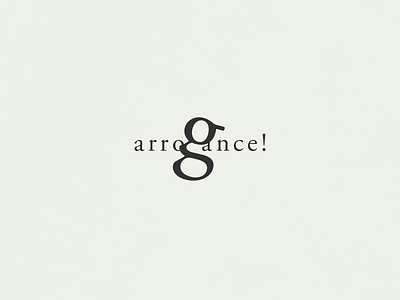 Arrogance! | Typographical Poster graphics illustration lowercase minimal poster serif simple text typography word