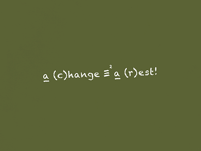 A Change is Equivalent to a Rest | Typographical Poster