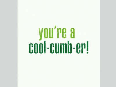 You're a Cool-Cumb-er! | Typographical Poster