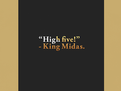 "High Five!" - King Midas | Typographical Poster funny gold graphics history midas minimal poster simple text typography