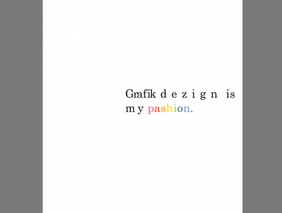 Grafik Dezign Is My Pashion | Typographical Poster funny graphics humour minimal poster serif simple text typography word
