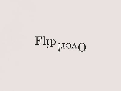 Flip Over! | Typographical Poster font graphic design graphics letters poster serif simple text typography words