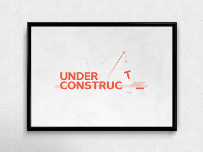 Under Constructi... | Typographical Poster construction development funny graphics humour illustration letters minimal simple typography wordplay