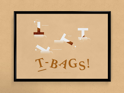 T-Bags | Typographical Poster beverage drinking graphics humour illustration minimal shapes simple tea typography