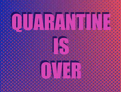 Quarantine is over app art background branding design flat font gradient illustrator logo minimal over overlay overview quarantine texture type typography vector wallpaper