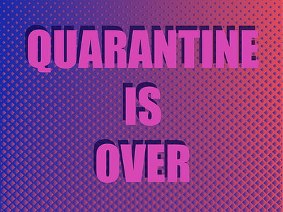 Quarantine is over