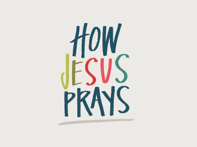 How Jesus Prays handwritten lettering sermon sermon series