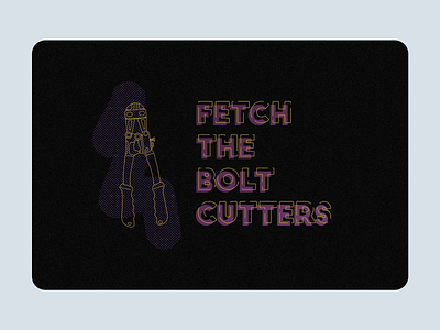 fetch the bolt cutters illustration outline typography