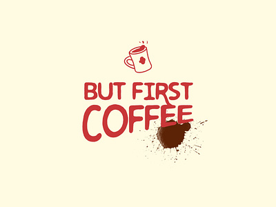 But first, coffee! branding coffee design flat graphic design hand lettering illustration ipad art logo procreate typography