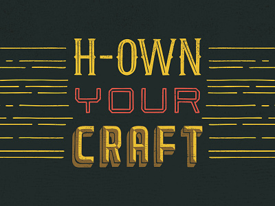 H-own Your Craft