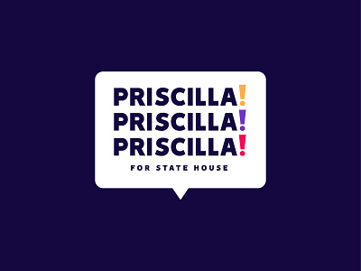Priscilla for State House candidate democrat exclamation point logo politics priscilla speech bubble