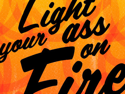 Light your ass on fire! cover ebook fire flame halftone script texture
