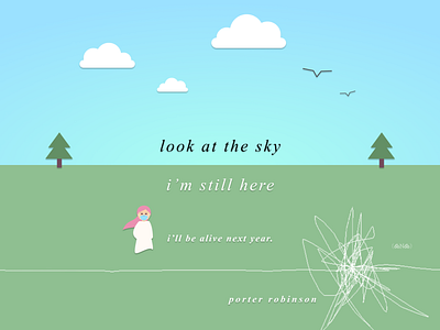i'll be alive next year. // look at the sky, porter robinson covid19 design illustration look at the sky lyrics nurture playoff porter robinson quarantine rebound rin shelter typographic vector