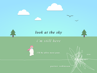 i'll be alive next year. // look at the sky, porter robinson covid19 design illustration look at the sky lyrics nurture playoff porter robinson quarantine rebound rin shelter typographic vector