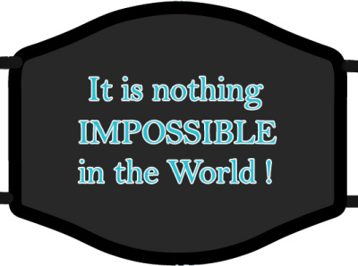 Nothing is Impossible in the world ! covid covid 19 impossible prevention world