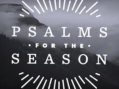 Psalms For The Season gibson line mountains sentinel type typography