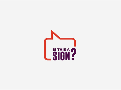 Is This A Sign? Logo branding design icon logo logo design logomark speech bubbles typography typography poster visual identity