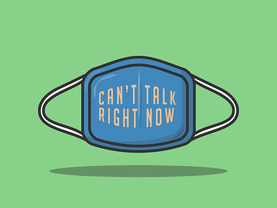 Face mask — can’t talk right now! facemask vector vectorart vectorillustration