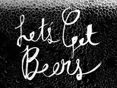 Let's Get Beers beer black brush bubbles script white