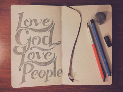 Love God Love People hand lettered shirt design sketch book typography