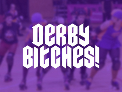 Derby Bitches Type design logo logotype type typography