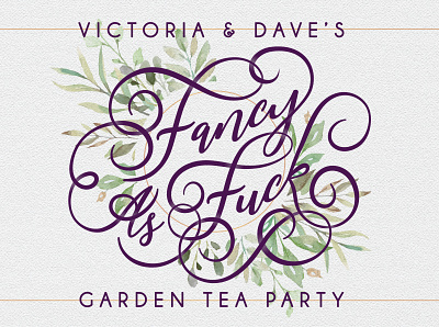 Fancy as Fuck Garden Party advertising calligraphy floral flowers garden party invite type typography
