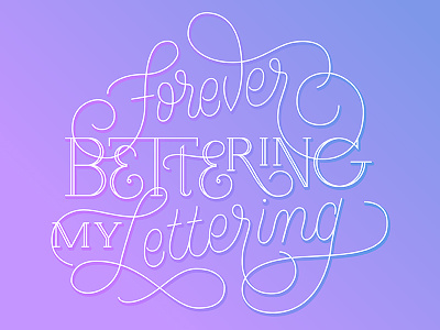 Forever Bettering My Lettering flat flourishes hand lettering letter west typography