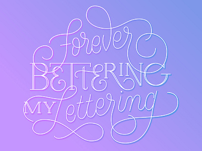 Forever Bettering My Lettering