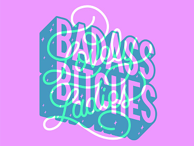 Lovelybadasses 1 colorful feminism hand lettering layered screenprint