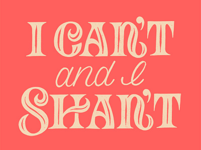 I Can't and I Shan't chunky hand drawn typography hand lettering handlettering mondays serif textured the morning toast
