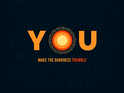 You make the darkness tremble