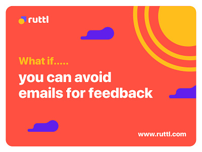 What if - you can avoid emails for feedbacks !