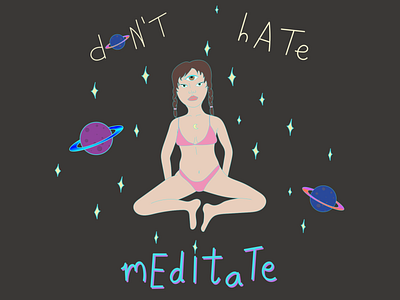 Don't hate, meditate adobe illustrator adobe photoshop design graphic art graphic design illustration illustrator lietuva lithuania meditate meditation photoshop space