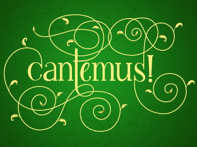 cantemus: "let's sing!" custom type hand lettering lettering