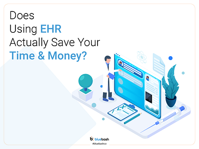 Does Using EHR Actually Save Your Time & Money? ehr ehr software ehr software developer ehr software solutions software developer