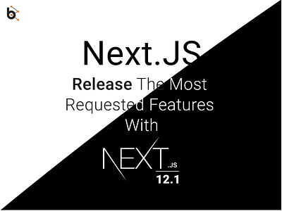 Next.Js Release The Most Requested Features With Next.Js 12.1