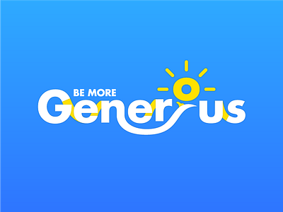 Be More Generous generous type typography