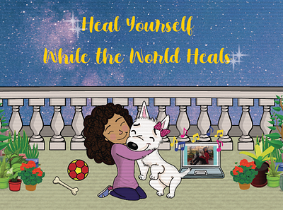 Heal Yourself While the World Heals animation 2d design digital art illustration