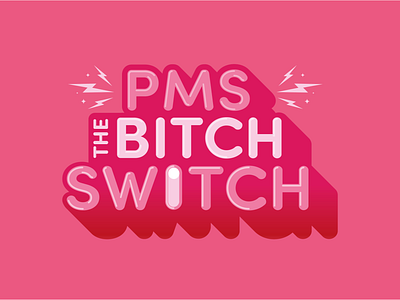 PMS the Bitch Switch bitch custom design design funny funny shirt graphic shirt handlettering handmade illustration lettering print type typography