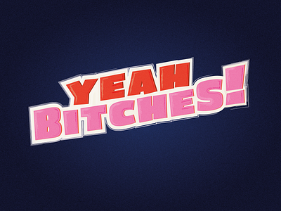 Yeah Bitches! bitch bitches cute design funny handlettering handmade illustration lettering type typography