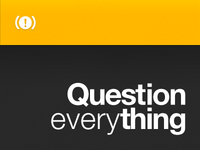 Question everything black helvetica sign simple stop wake up warning yellow